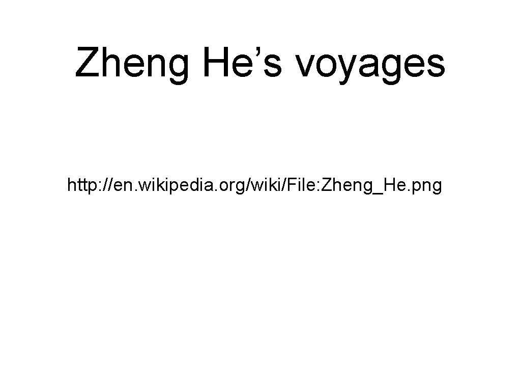 Zheng He’s voyages http: //en. wikipedia. org/wiki/File: Zheng_He. png 