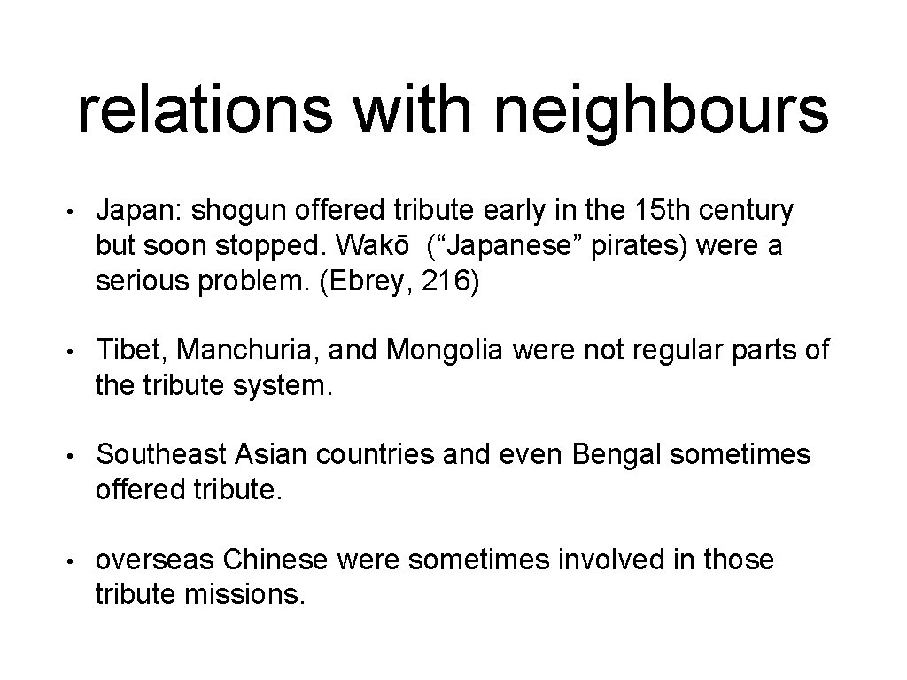 relations with neighbours • Japan: shogun offered tribute early in the 15 th century