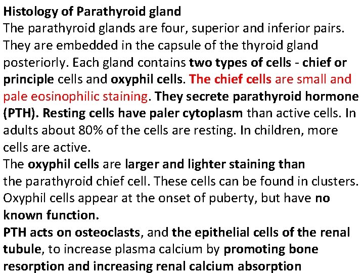 Histology of Parathyroid gland The parathyroid glands are four, superior and inferior pairs. They