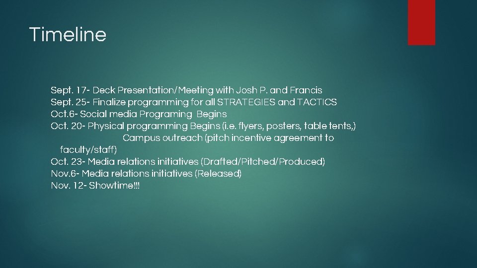 Timeline Sept. 17 - Deck Presentation/Meeting with Josh P. and Francis Sept. 25 -