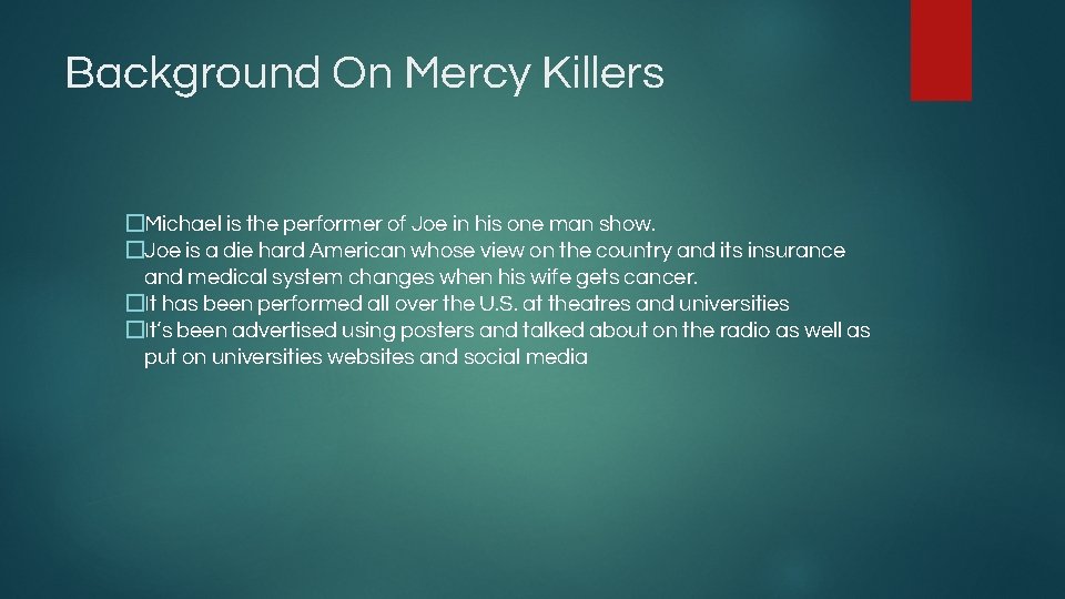 Background On Mercy Killers �Michael is the performer of Joe in his one man