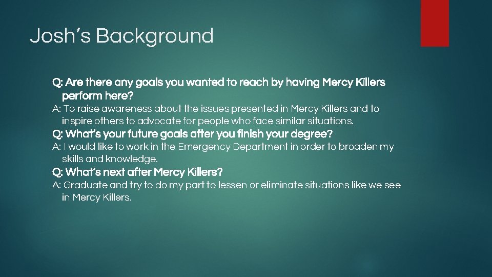 Josh’s Background Q: Are there any goals you wanted to reach by having Mercy