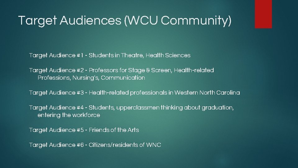 Target Audiences (WCU Community) Target Audience #1 - Students in Theatre, Health Sciences Target