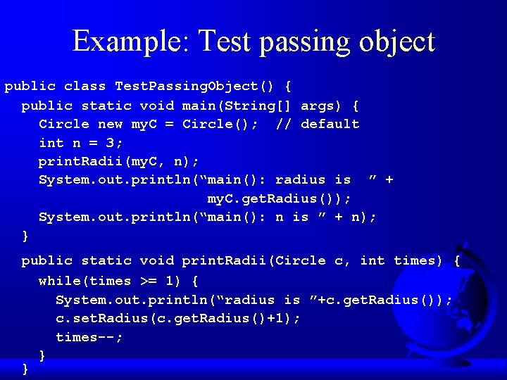 Example: Test passing object public class Test. Passing. Object() { public static void main(String[]