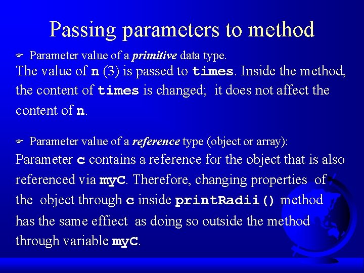 Passing parameters to method F Parameter value of a primitive data type. The value