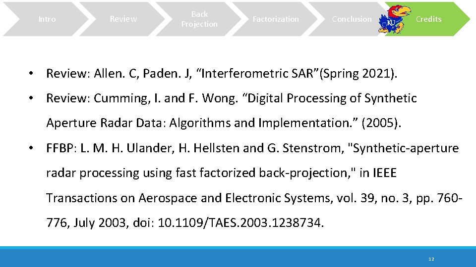 Intro Review Back Projection Factorization Conclusion Credits • Review: Allen. C, Paden. J, “Interferometric Intro Review Back Projection Factorization Conclusion Credits • Review: Allen. C, Paden. J, “Interferometric