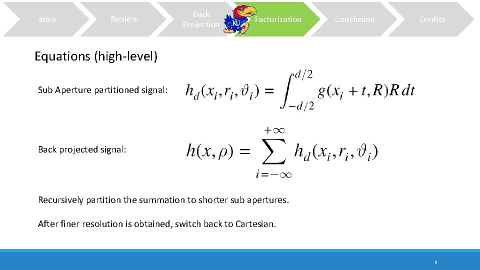 Intro Review Back Projection Factorization Conclusion Credits Equations (high-level) Sub Aperture partitioned signal: Back Intro Review Back Projection Factorization Conclusion Credits Equations (high-level) Sub Aperture partitioned signal: Back