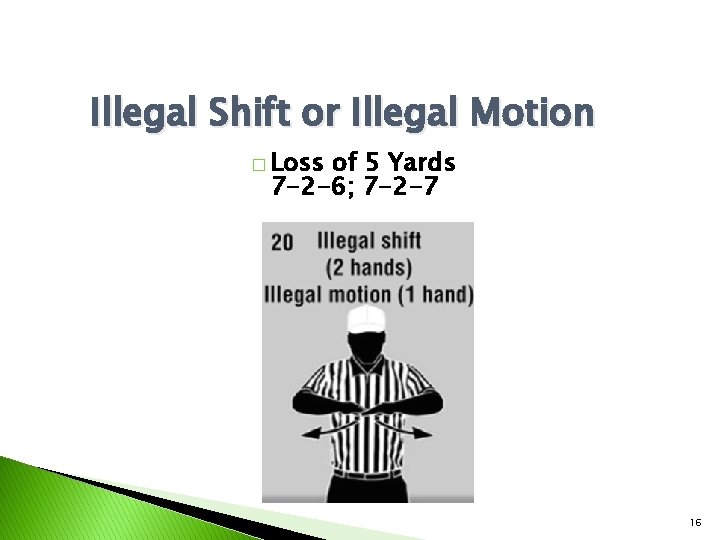 Illegal Shift or Illegal Motion � Loss of 5 Yards 7 -2 -6; 7