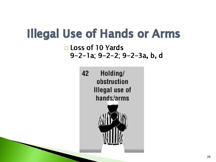 Illegal Use of Hands or Arms � Loss of 10 Yards 9 -2 -1