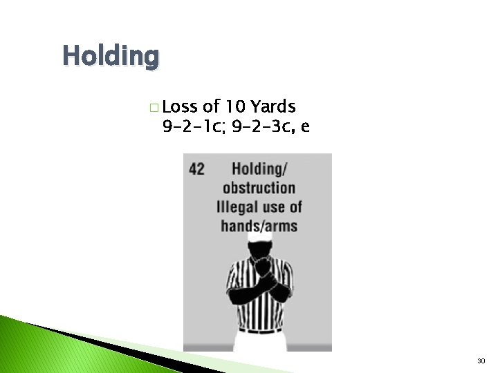 Holding � Loss of 10 Yards 9 -2 -1 c; 9 -2 -3 c,