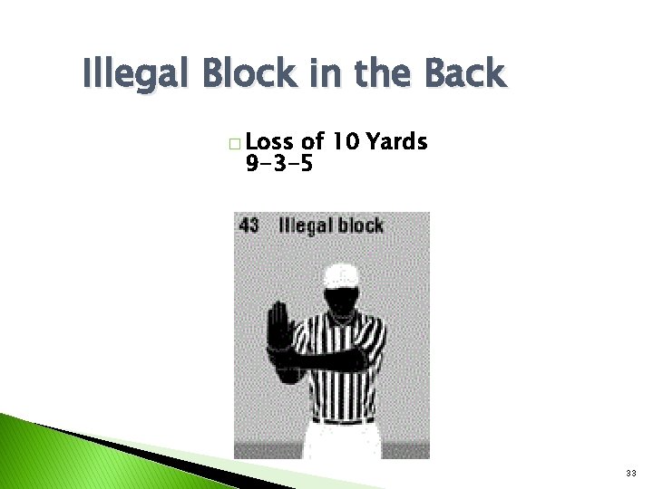 Illegal Block in the Back � Loss of 10 Yards 9 -3 -5 33