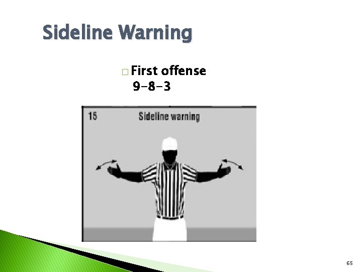 Sideline Warning � First offense 9 -8 -3 65 