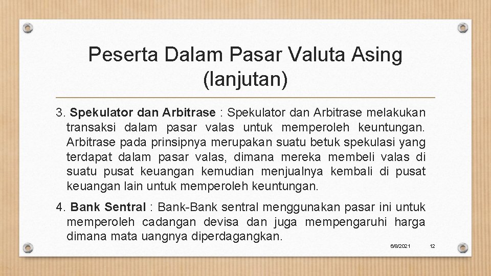 Peserta Dalam Pasar Valuta Asing (lanjutan) 3. Spekulator dan Arbitrase : Spekulator dan Arbitrase
