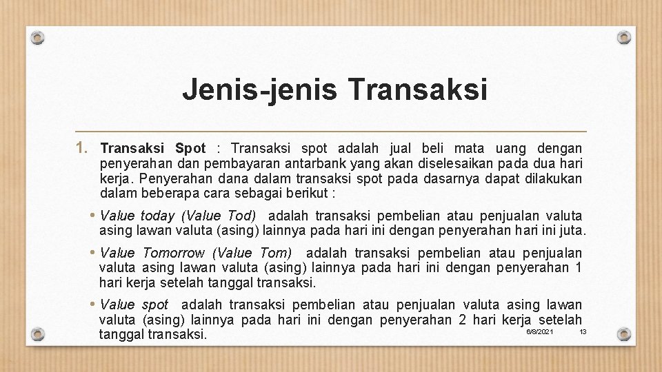 Jenis-jenis Transaksi 1. Transaksi Spot : Transaksi spot adalah jual beli mata uang dengan
