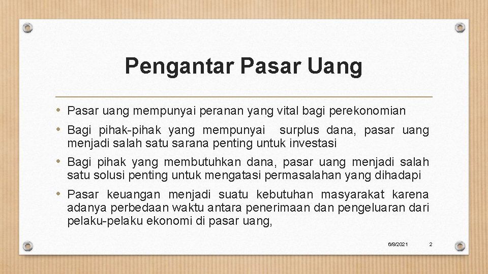 Pengantar Pasar Uang • Pasar uang mempunyai peranan yang vital bagi perekonomian • Bagi