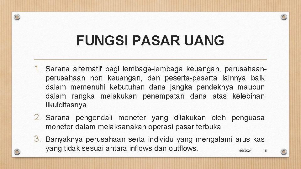 FUNGSI PASAR UANG 1. Sarana alternatif bagi lembaga-lembaga keuangan, perusahaan non keuangan, dan peserta-peserta
