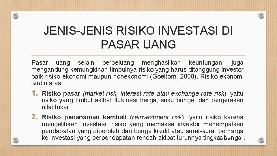 JENIS-JENIS RISIKO INVESTASI DI PASAR UANG Pasar uang selain berpeluang menghasilkan keuntungan, juga mengandung