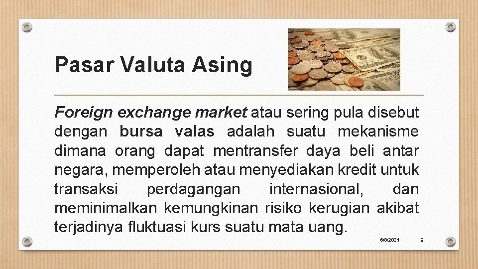 Pasar Valuta Asing Foreign exchange market atau sering pula disebut dengan bursa valas adalah