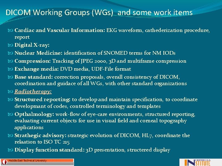 DICOM Working Groups (WGs) and some work items Cardiac and Vascular Information: EKG waveform,