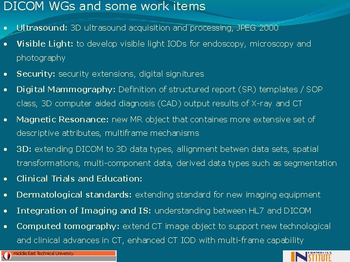 DICOM WGs and some work items • Ultrasound: 3 D ultrasound acquisition and processing,