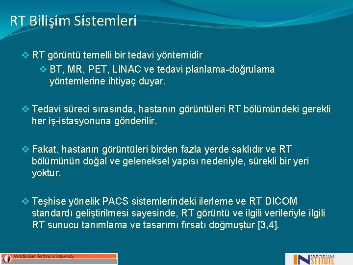 RT Bilişim Sistemleri v RT görüntü temelli bir tedavi yöntemidir v BT, MR, PET,