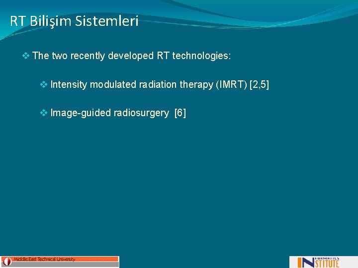 RT Bilişim Sistemleri v The two recently developed RT technologies: v Intensity modulated radiation