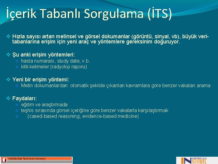 İçerik Tabanlı Sorgulama (İTS) v Hızla sayısı artan metinsel ve görsel dokumanlar (görüntü, sinyal,