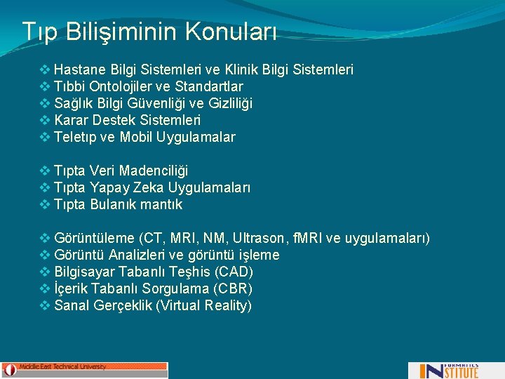 Tıp Bilişiminin Konuları v Hastane Bilgi Sistemleri ve Klinik Bilgi Sistemleri v Tıbbi Ontolojiler