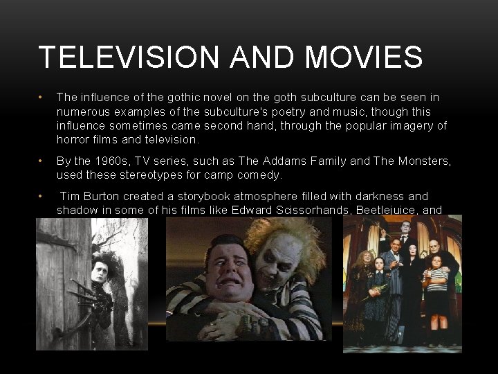 TELEVISION AND MOVIES • The influence of the gothic novel on the goth subculture