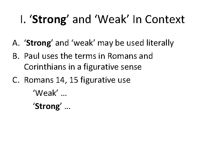 I. ‘Strong’ and ‘Weak’ In Context A. ‘Strong’ and ‘weak’ may be used literally