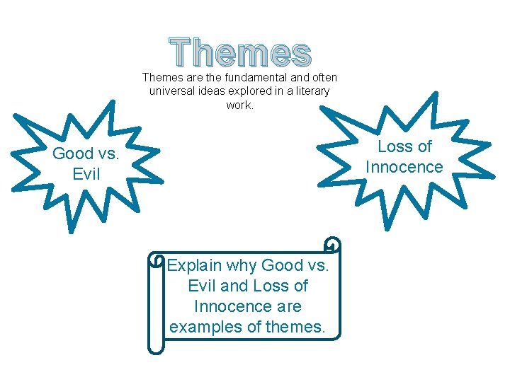 Themes are the fundamental and often universal ideas explored in a literary work. Loss