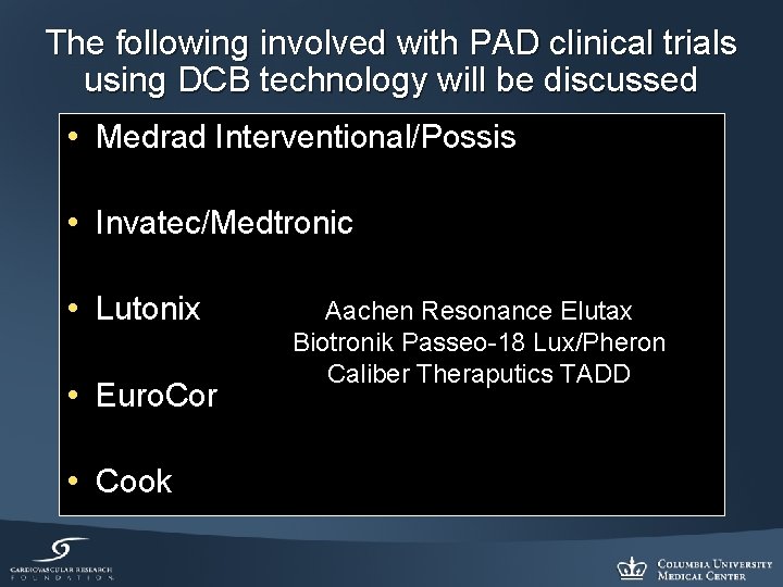 The following involved with PAD clinical trials using DCB technology will be discussed •