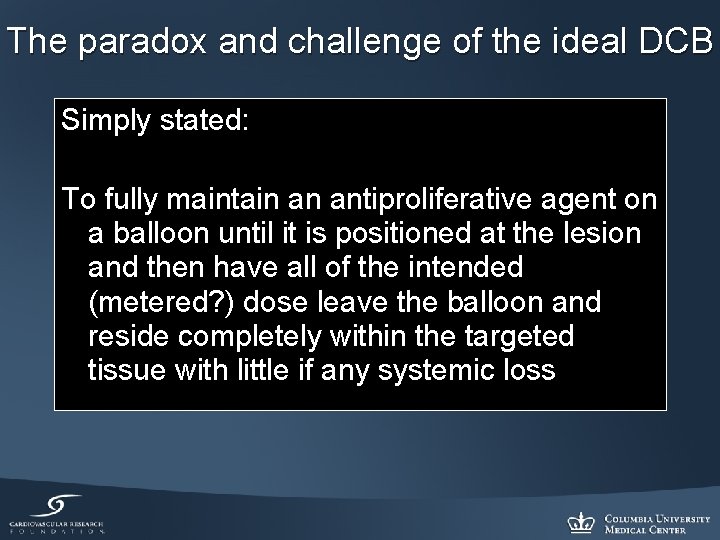 The paradox and challenge of the ideal DCB Simply stated: To fully maintain an