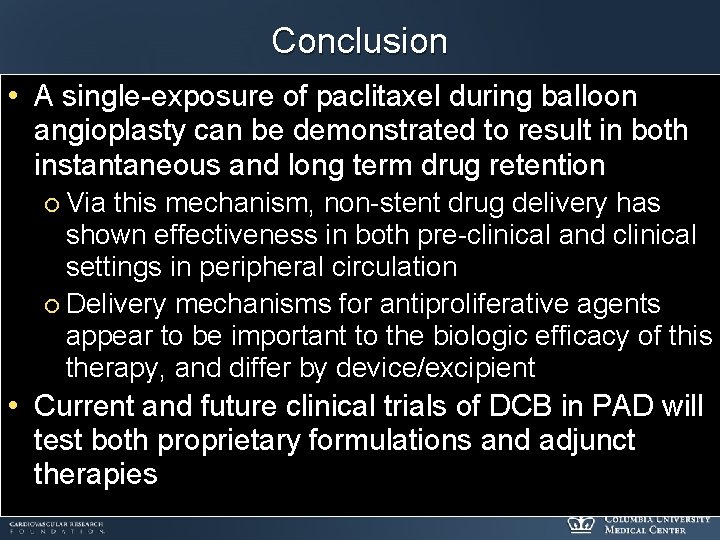 Conclusion • A single-exposure of paclitaxel during balloon angioplasty can be demonstrated to result