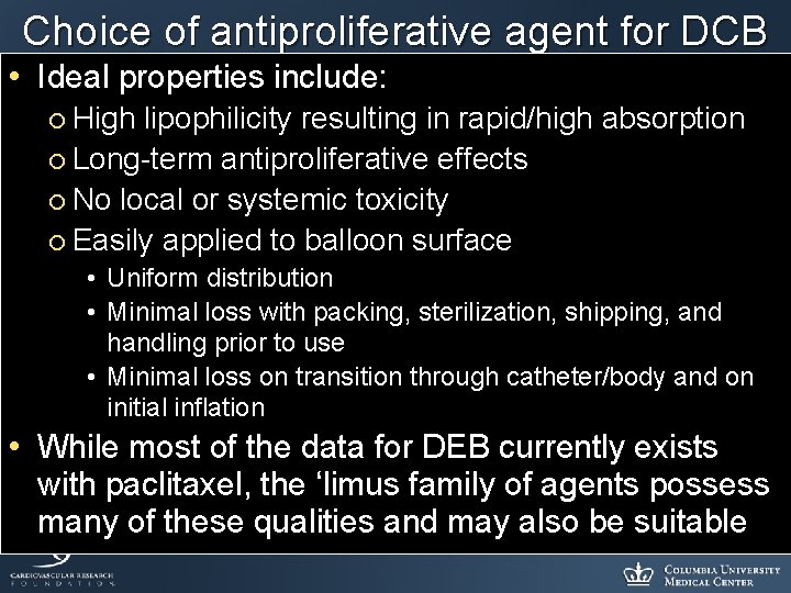 Choice of antiproliferative agent for DCB • Ideal properties include: ¡ High lipophilicity resulting