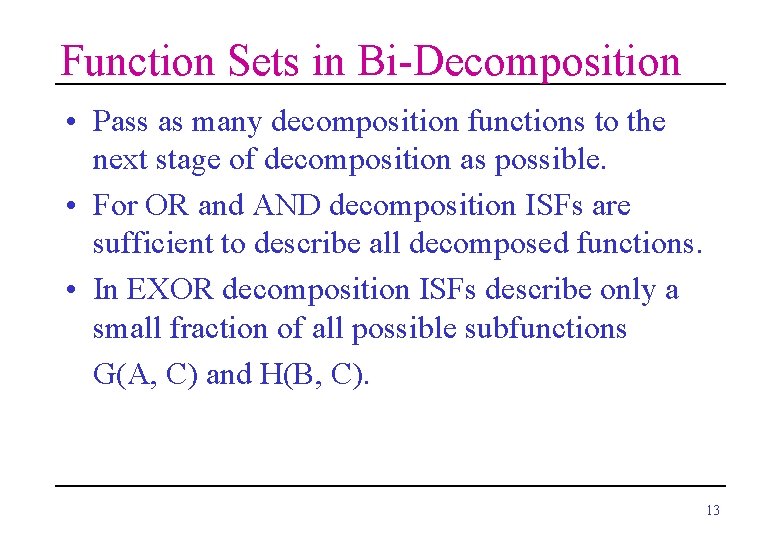 Function Sets in Bi-Decomposition • Pass as many decomposition functions to the next stage