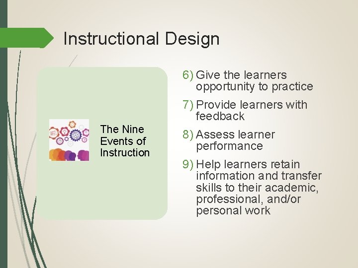 Instructional Design 6) Give the learners opportunity to practice 7) Provide learners with feedback