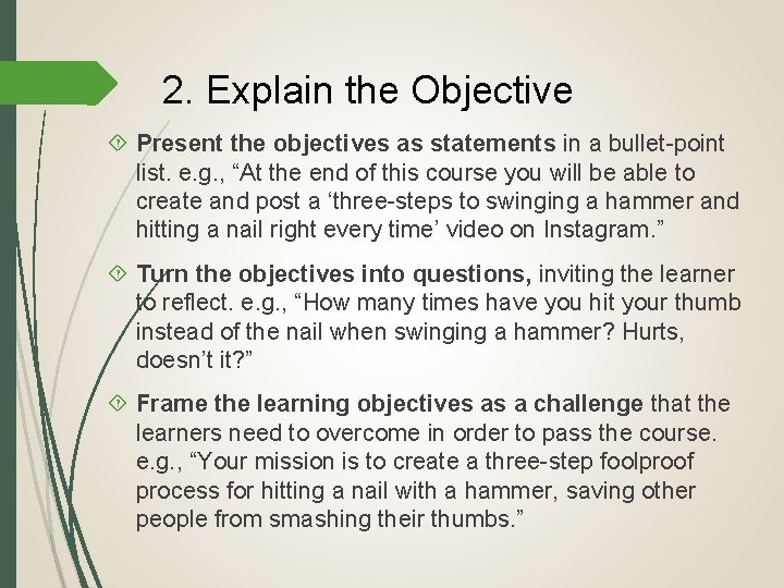 2. Explain the Objective Present the objectives as statements in a bullet-point list. e.