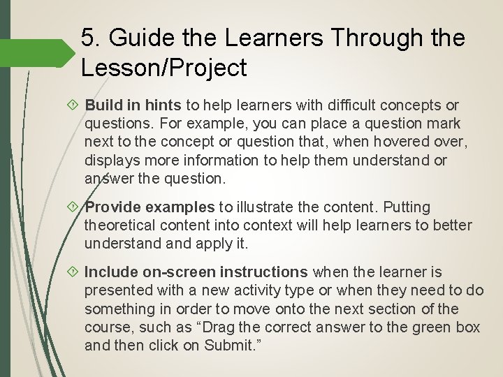 5. Guide the Learners Through the Lesson/Project Build in hints to help learners with