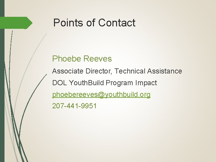 Points of Contact Phoebe Reeves Associate Director, Technical Assistance DOL Youth. Build Program Impact