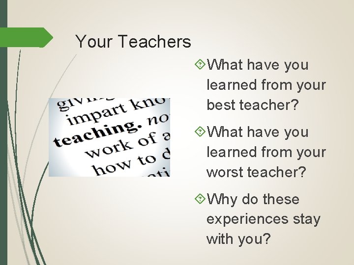 Your Teachers What have you learned from your best teacher? What have you learned