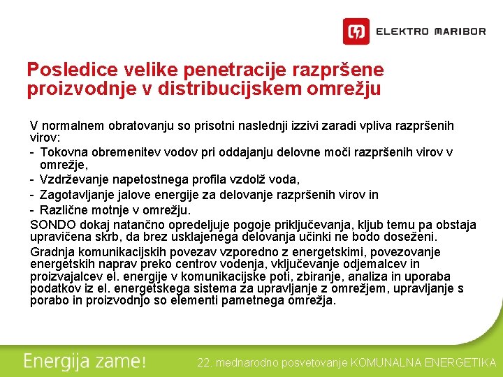Posledice velike penetracije razpršene proizvodnje v distribucijskem omrežju V normalnem obratovanju so prisotni naslednji