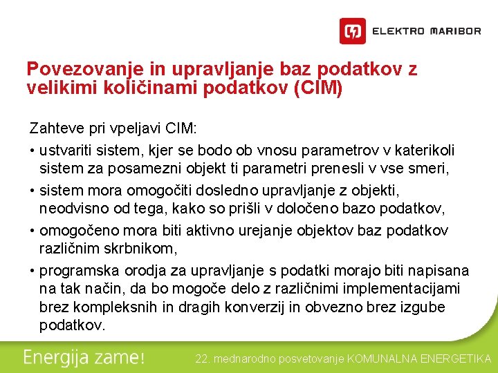 Povezovanje in upravljanje baz podatkov z velikimi količinami podatkov (CIM) Zahteve pri vpeljavi CIM: