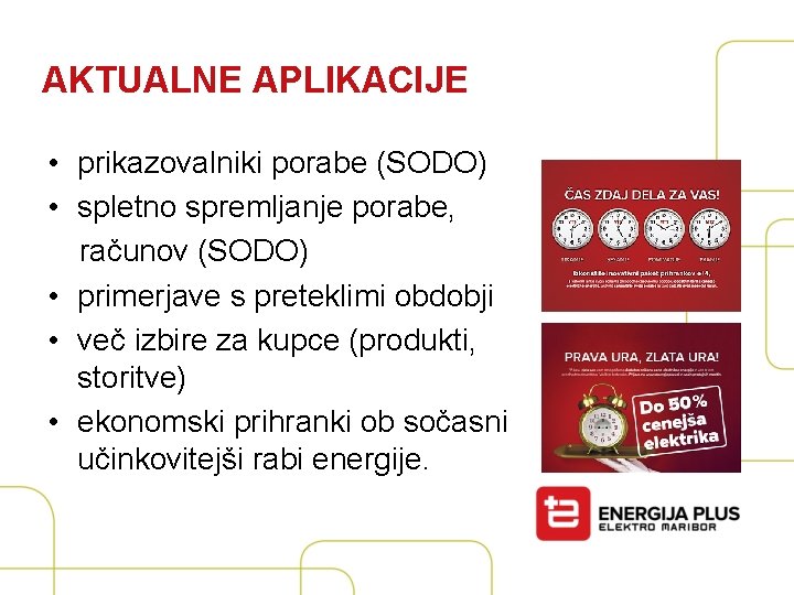 AKTUALNE APLIKACIJE • prikazovalniki porabe (SODO) • spletno spremljanje porabe, računov (SODO) • primerjave