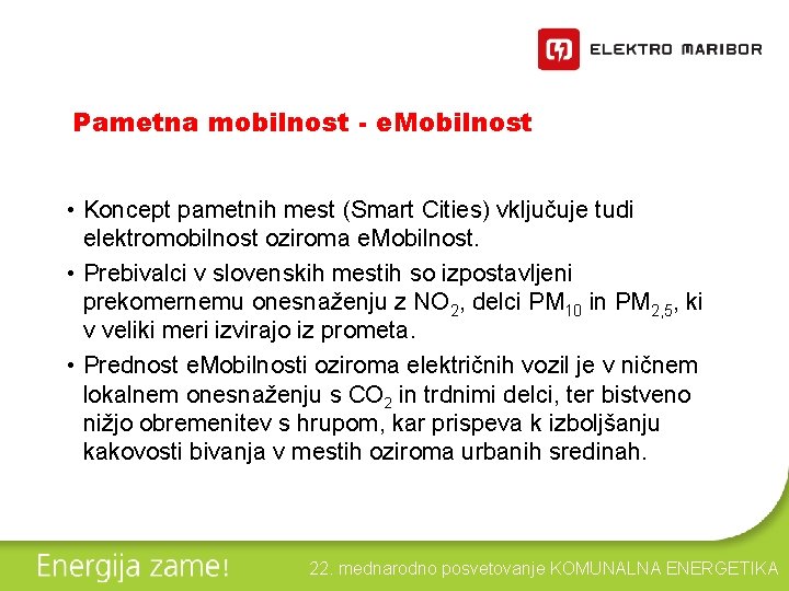 Pametna mobilnost - e. Mobilnost • Koncept pametnih mest (Smart Cities) vključuje tudi elektromobilnost