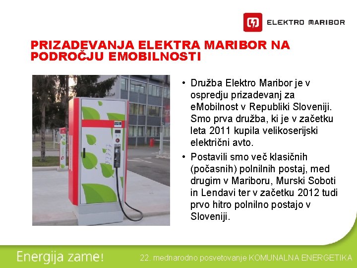 PRIZADEVANJA ELEKTRA MARIBOR NA PODROČJU EMOBILNOSTI • Družba Elektro Maribor je v ospredju prizadevanj