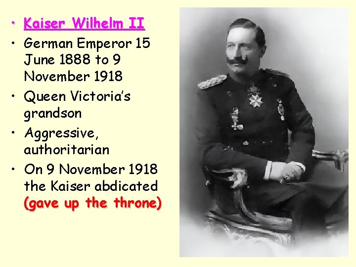  • Kaiser Wilhelm II • German Emperor 15 June 1888 to 9 November