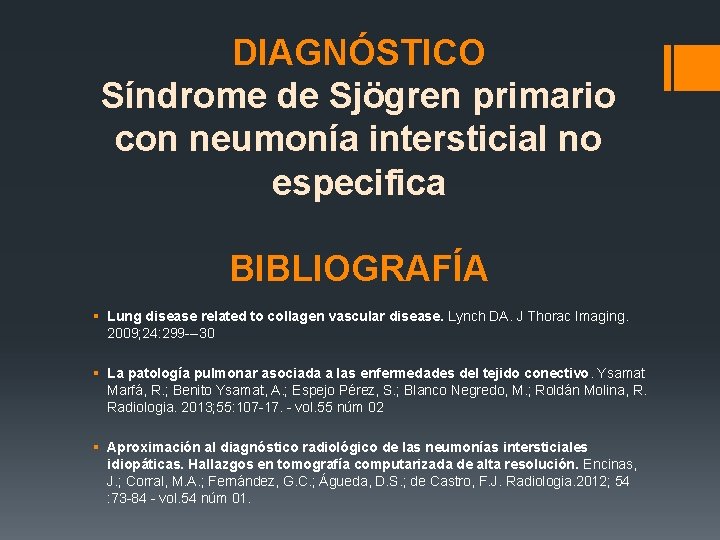 DIAGNÓSTICO Síndrome de Sjögren primario con neumonía intersticial no especifica BIBLIOGRAFÍA § Lung disease