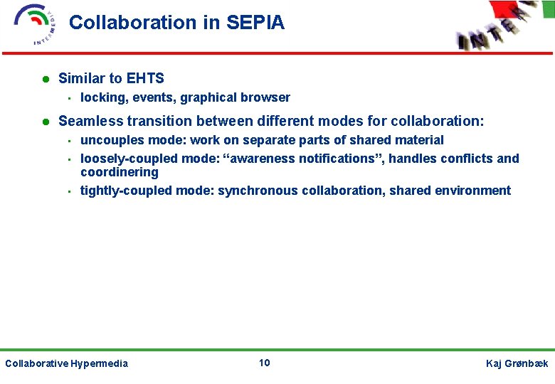 Collaboration in SEPIA Similar to EHTS • locking, events, graphical browser Seamless transition between