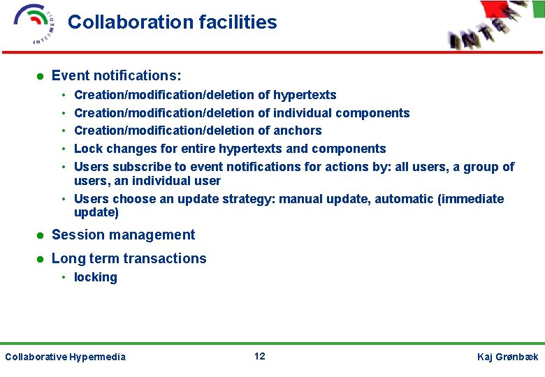 Collaboration facilities Event notifications: • • • Creation/modification/deletion of hypertexts Creation/modification/deletion of individual components